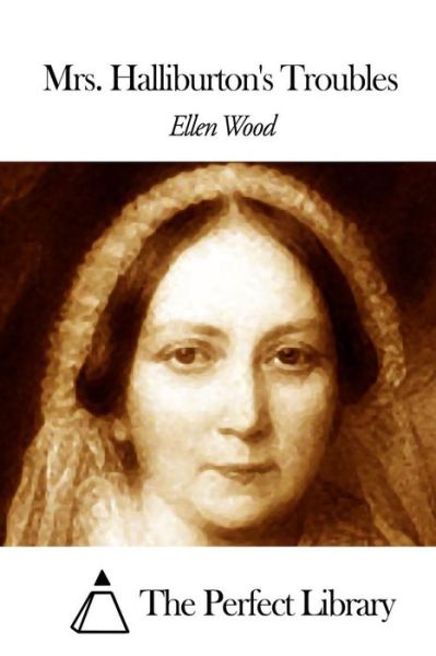 Mrs. Halliburton's Troubles - Ellen Wood - Kirjat - Createspace - 9781508660712 - perjantai 27. helmikuuta 2015