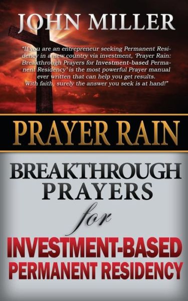 Cover for John Miller · Prayer Rain: Breakthrough Prayers for Investment-based Permanent Residency (Paperback Book) (2015)