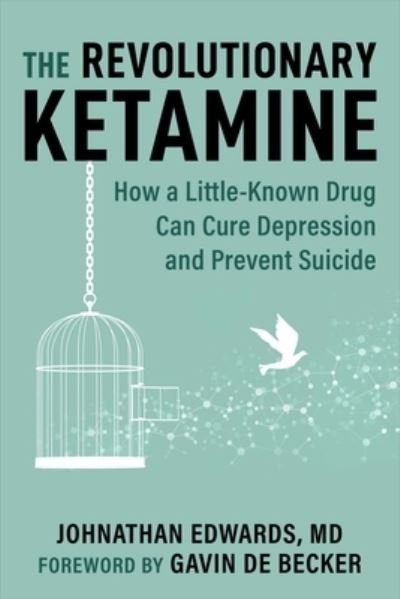 Cover for Johnathan Edwards · The Revolutionary Ketamine: The Safe Drug That Effectively Treats Depression and Prevents Suicide (Paperback Book) (2023)