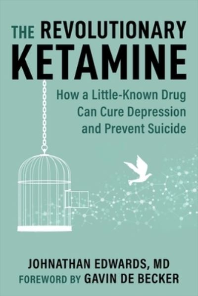 Cover for Johnathan Edwards · The Revolutionary Ketamine: The Safe Drug That Effectively Treats Depression and Prevents Suicide (Paperback Book) (2023)