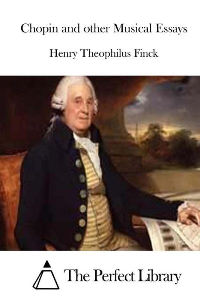 Cover for Henry Theophilus Finck · Chopin and Other Musical Essays (Paperback Book) (2015)