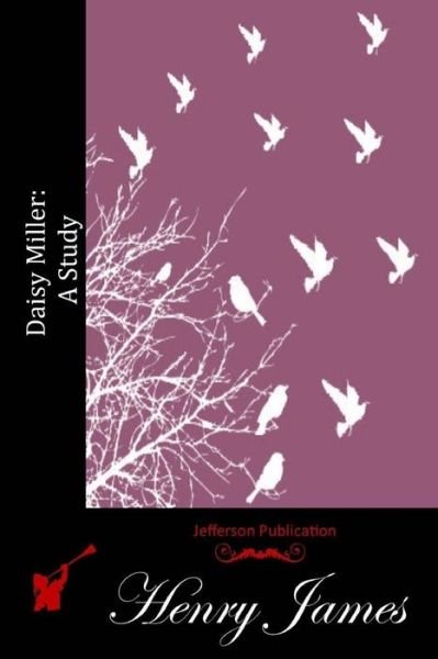 Daisy Miller: a Study - Henry James - Livres - Createspace - 9781512096712 - 7 mai 2015