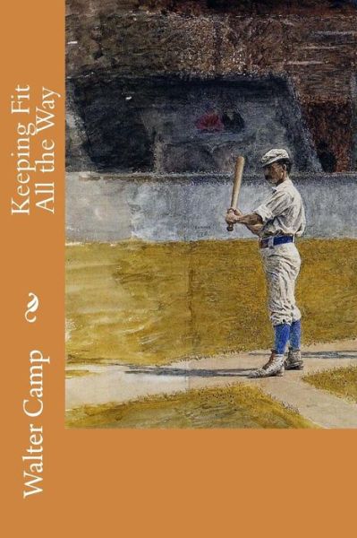 Cover for Walter Camp · Keeping Fit All the Way (Paperback Book) (2015)