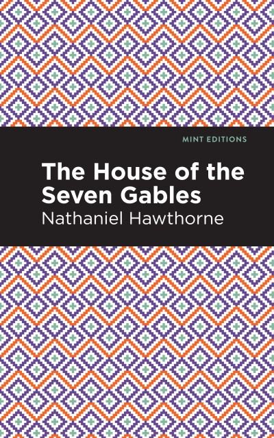 The House of the Seven Gables - Mint Editions - Nathaniel Hawthorne - Books - Graphic Arts Books - 9781513268712 - April 1, 2021