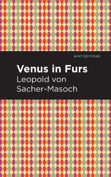Venus in Furs - Mint Editions - Leopold Sacher-Masoch - Boeken - Graphic Arts Books - 9781513271712 - 8 april 2021
