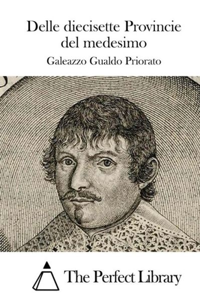 Delle Diecisette Provincie Del Medesimo - Galeazzo Gualdo Priorato - Kirjat - Createspace - 9781514120712 - torstai 28. toukokuuta 2015