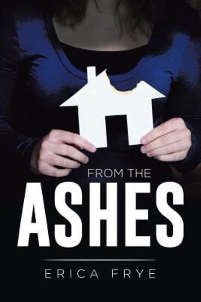 Erica Frye · From the Ashes (Paperback Book) (2015)