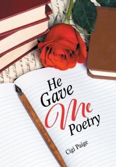 Cover for Cigi Paige · He Gave Me Poetry (Hardcover Book) (2016)