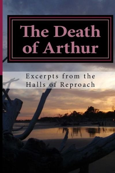 Cover for James Farrell · The Death of Arthur: Excerpts from the Halls of Reproach (Pocketbok) (2015)