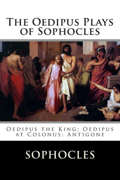 Cover for Sophocles · The Oedipus Plays of Sophocles: Oedipus the King; Oedipus at Colonus; Antigone (Paperback Book) (2015)