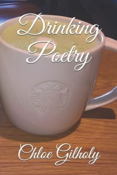 Cover for Chloe Gilholy · Drinking Poetry (Book) (2017)