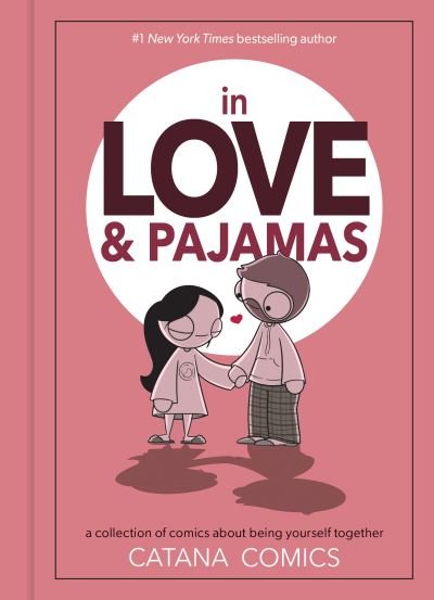 Cover for Catana Chetwynd · In Love &amp; Pajamas: A Collection of Comics about Being Yourself Together (Hardcover bog) (2021)