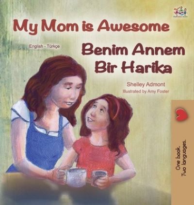 Cover for Shelley Admont · My Mom is Awesome (English Turkish Bilingual Book) (Hardcover Book) (2020)
