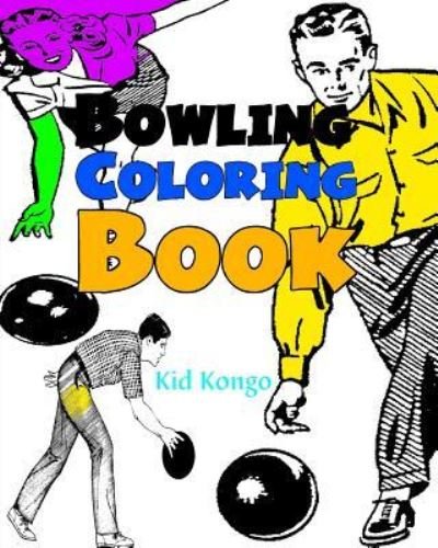 Cover for Kid Kongo · Bowling Coloring Book (Paperback Book) (2016)