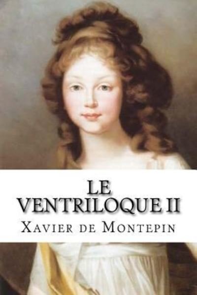 Cover for Xavier De Montepin · Le ventriloque II (Pocketbok) (2016)