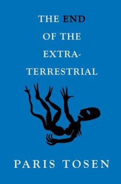 Cover for Paris Tosen · The End of the Extraterrestrial (Pocketbok) (2016)
