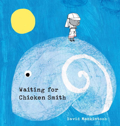 Cover for David Mackintosh · Waiting for Chicken Smith (Book) (2019)