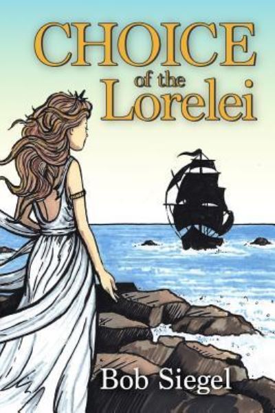 Cover for Bob Siegel · Choice of the Lorelei (Paperback Book) (2016)