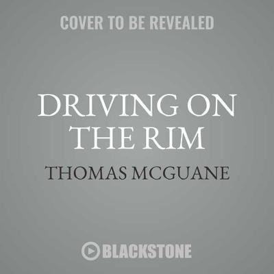 Cover for Thomas Mcguane · Driving on the Rim (CD) (2017)