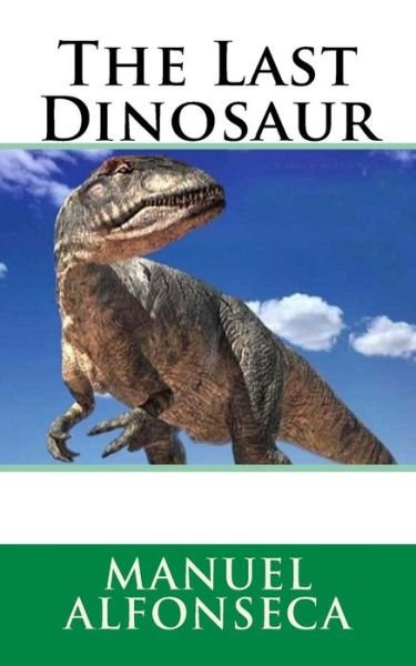 Cover for Manuel Alfonseca · The Last Dinosaur (Paperback Book) (2016)