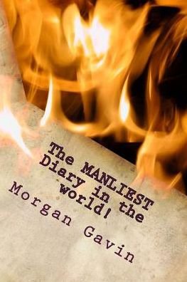 Cover for Morgan James Gavin · The Manliest Diary in the World! (Paperback Book) (2016)