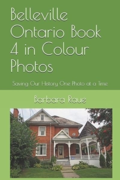 Cover for Barbara Raue · Belleville Ontario Book 4 in Colour Photos (Taschenbuch) (2017)