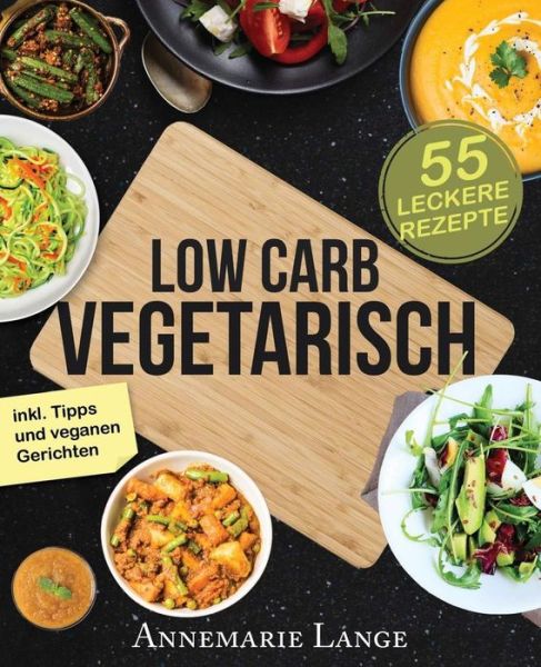 Cover for Annemarie Lange · Low Carb Vegetarisch (Paperback Book) (2017)