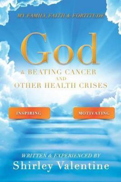 Cover for Shirley Valentine · God &amp; Beating Cancer and Other Health Crises (Paperback Book) (2017)