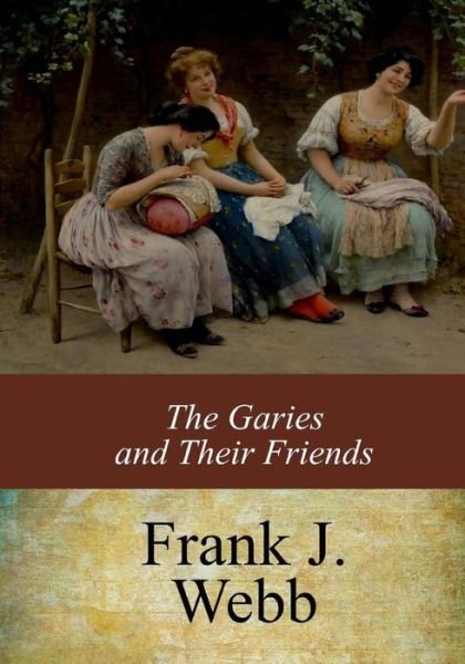 Cover for Frank J Webb · The Garies and Their Friends (Paperback Book) (2017)