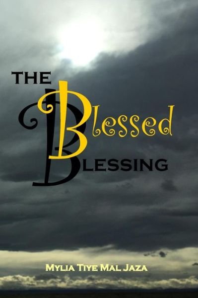 Cover for Mylia Tiye Mal Jaza · The Blessed Blessing (Paperback Book) (2017)