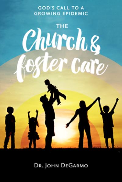 Cover for John Degarmo · The Church &amp; Foster Care: God'S Call to a Growing Epidemic (Taschenbuch) (2019)