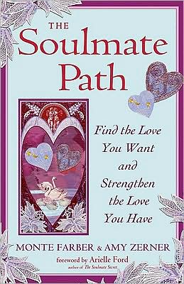 Cover for Monte Farber · Soulmate Path: Find the Love You Want and Strengthen the Love You Have (Paperback Book) (2010)