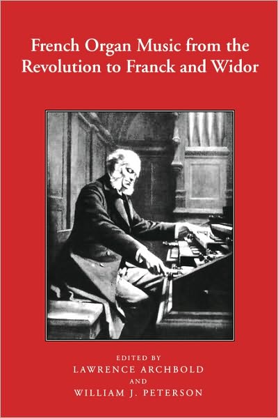 Cover for Lawrence Archbold · French Organ Music from the Revolution to Franck and Widor - Eastman Studies in Music (Paperback Book) (1995)