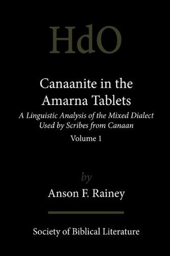 Cover for Anson F. Rainey · Canaanite in the Amarna Tablets: a Linguistic Analysis of the Mixed Dialect Used by Scribes from Canaan, Volume 1 (Handbook of Oriental Studies: Section 1; the Near and Middle East) (Paperback Book) (1996)