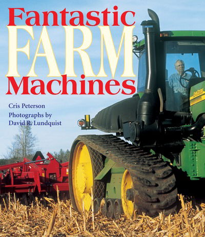 Fantastic Farm Machines - Cris Peterson - Kirjat - Astra Publishing House - 9781590782712 - keskiviikko 1. helmikuuta 2006