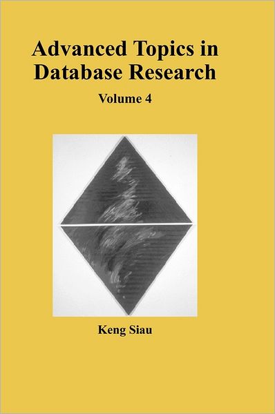 Cover for Keng Siau · Advanced Topics in Database Research: Volume Four (Innbunden bok) [4th Ed. edition] (2005)