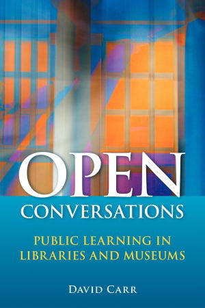 Cover for David Carr · Open Conversations: Public Learning in Libraries and Museums (Pocketbok) (2011)