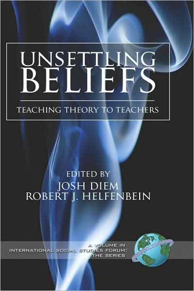 Cover for Josh Diem · Unsettling Beliefs: Teaching Theory to Teachers (Hc) (Hardcover Book) (2008)