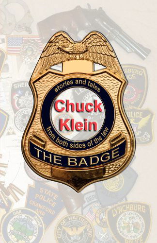 Cover for Chuck Klein · The Badge: Stories and Tales from Both Sides of the Law (Pocketbok) (2011)