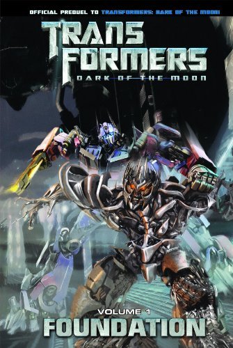 Cover for John Barber · Transformers: Dark of the Moon: Foundation Volume 1 (Transformers: Dark of the Moon Movie Prequel) (Transformers: Dark of the Moon: Foundations) (Hardcover Book) (2012)