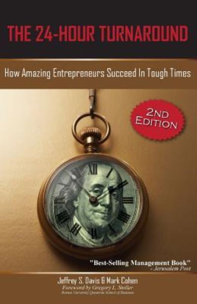 The 24-Hour Turnaround (2nd Edition): How Amazing Entrepreneurs Succeed in Tough Times - Jeffrey S Davis - Books - Happy about - 9781600052712 - March 22, 2017