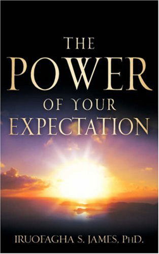 Cover for Iruofagha S James · The Power of Your Expectation (Paperback Book) (2006)