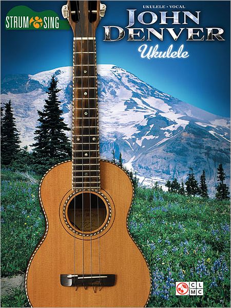 John Denver - Strum & Sing Ukulele - John Denver - Książki - Hal Leonard Publishing Corporation - 9781603783712 - 1 kwietnia 2012