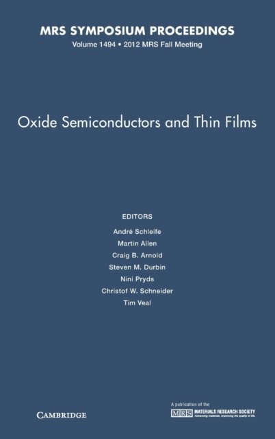 Cover for Andre Schleife · Oxide Semiconductors and Thin Films: Volume 1494 - MRS Proceedings (Gebundenes Buch) (2013)