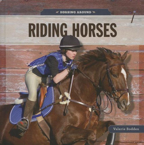 Cover for Valerie Bodden · Riding Horses (Horsing Around) (Hardcover Book) (2014)