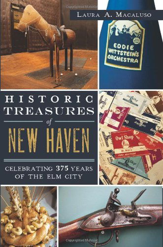 Cover for Laura A. Macaluso · Historic Treasures of New Haven: Celebrating 375 Years of the Elm City (Paperback Book) (2013)