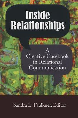 Cover for Sandra L Faulkner · Inside Relationships: A Creative Casebook in Relational Communication (Paperback Book) (2013)