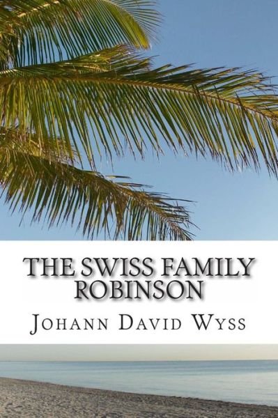 Cover for Johann David Wyss · The Swiss Family Robinson (Paperback Book) (2011)