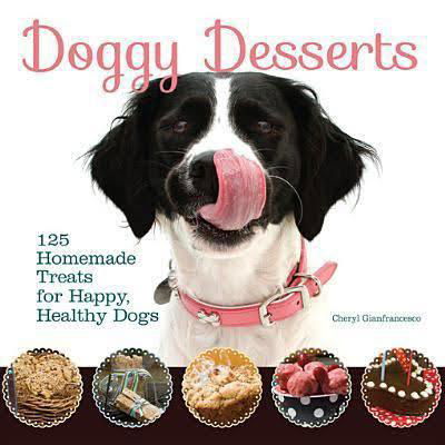 Cover for Cheryl Gianfrancesco · Doggy Desserts: 125 Homemade Treats for Happy, Healthy Dogs (Paperback Book) (2017)