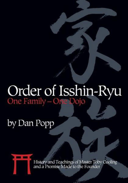 Cover for Dan Popp · Order of Isshin-Ryu: One Family - One Dojo: History and Teachings of Master Toby Cooling and a Promise Made to the Founder (Paperback Book) (2018)